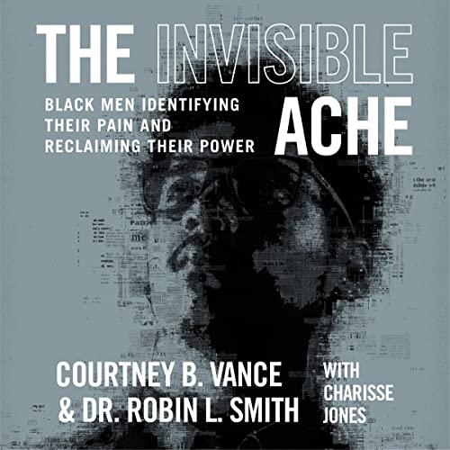 The Invisible Ache Audiolibro Por Courtney B. Vance, Dr. Robin L. Smith arte de portada