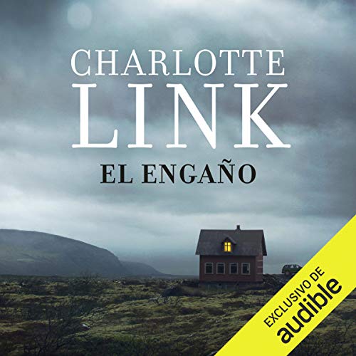 El Engaño [The Deception] Audiolibro Por Charlotte Link, Paula Aguiriano - traductora, Claudia Toda - traductora arte 