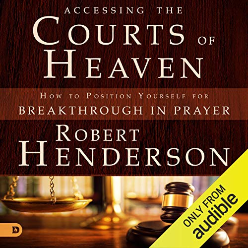 Accessing the Courts of Heaven Audiobook By Robert Henderson cover art