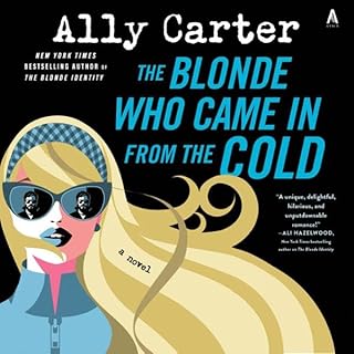 The Blonde Who Came in from the Cold Audiobook By Ally Carter cover art