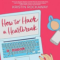 How to Hack a Heartbreak Audiobook By Kristin Rockaway cover art