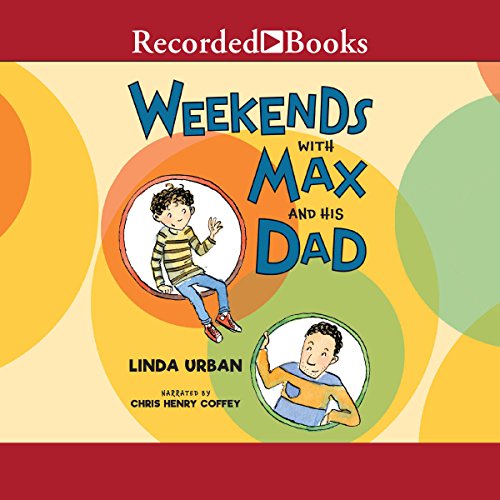 Weekends with Max and His Dad Audiobook By Linda Urban cover art