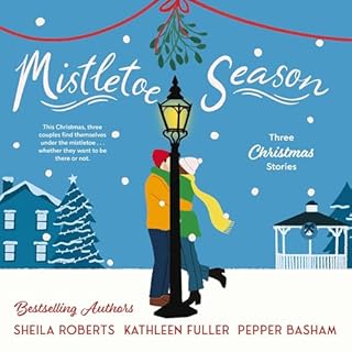 Mistletoe Season Audiobook By Sheila Roberts, Kathleen Fuller, Pepper Basham cover art