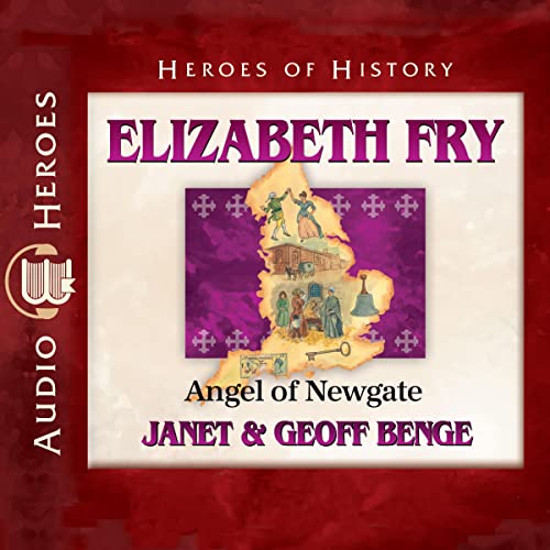 Elizabeth Fry: Angel of Newgate Audiolibro Por Janet Benge, Geoff Benge arte de portada