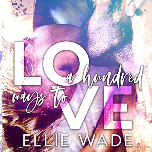 A Hundred Ways to Love Audiobook By Ellie Wade cover art