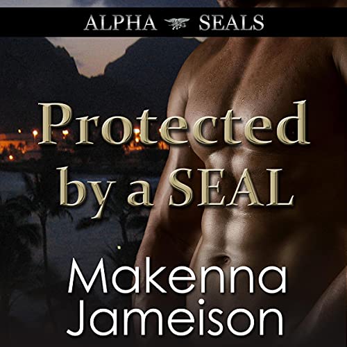 Protected by a SEAL Audiobook By Makenna Jameison cover art