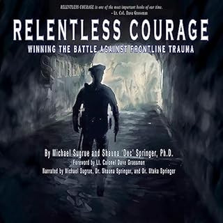 Relentless Courage Audiolibro Por Shauna Springer, Michael Sugrue, Dave Grossman arte de portada