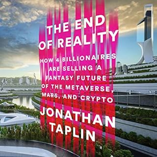 The End of Reality Audiobook By Jonathan Taplin cover art