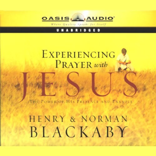 Experiencing Prayer with Jesus Audiobook By Henry Blackaby, Norman Blackaby cover art