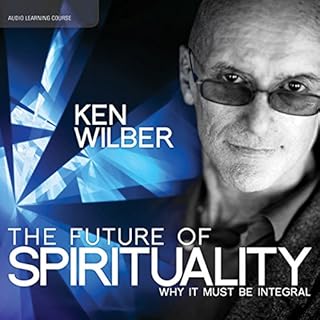 The Future of Spirituality Audiobook By Ken Wilber cover art