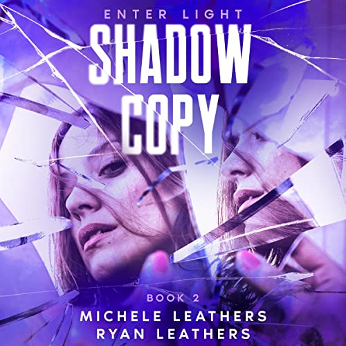 Shadow Copy: Enter Light Audiobook By Michele Leathers, Ryan Leathers cover art