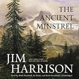 The Ancient Minstrel Audiobook By Jim Harrison cover art