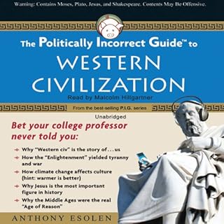 The Politically Incorrect Guide to Western Civilization Audiobook By Anthony Esolen cover art