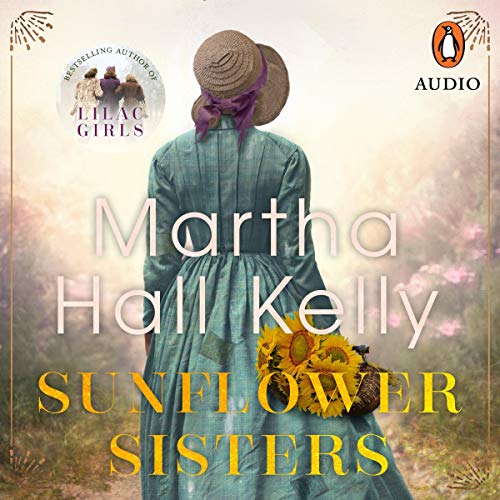 Sunflower Sisters Audiobook By Martha Hall Kelly cover art