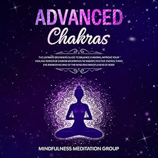 Advanced Chakras Audiobook By Mindfulness Meditation Group cover art