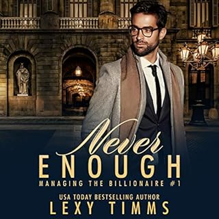 Never Enough: Billionaire Steamy Workplace Romance Audiobook By Lexy Timms cover art