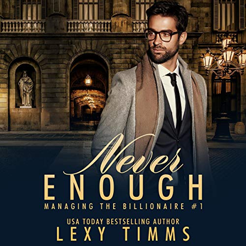 Never Enough: Billionaire Steamy Workplace Romance Audiobook By Lexy Timms cover art