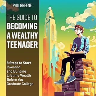 The Guide to Becoming a Wealthy Teenager Audiobook By Phil Greene cover art