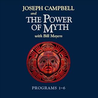 The Power of Myth: Programs 1-6 Audiobook By Joseph Campbell, Bill Moyers cover art