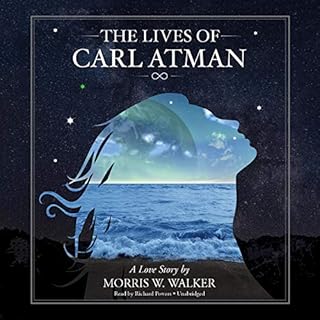 The Lives of Carl Atman Audiobook By Morris Wayne Walker cover art