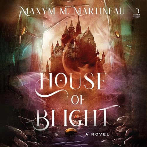 House of Blight Audiobook By Maxym M. Martineau cover art