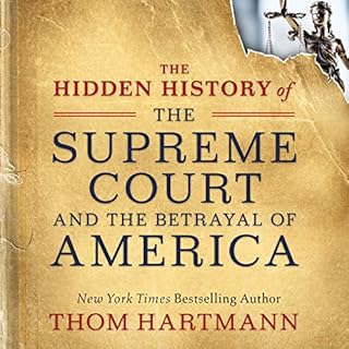 The Hidden History of the Supreme Court and the Betrayal of America Audiobook By Thom Hartmann cover art