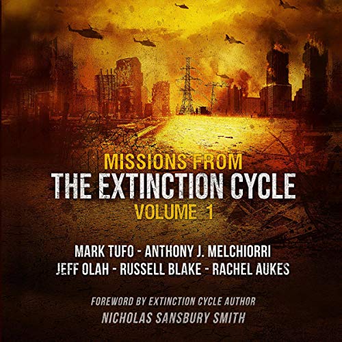 Missions from the Extinction Cycle, Vol. 1 Audiobook By Nicholas Sansbury Smith - foreword, various authors, Jeff Olah, Mark 