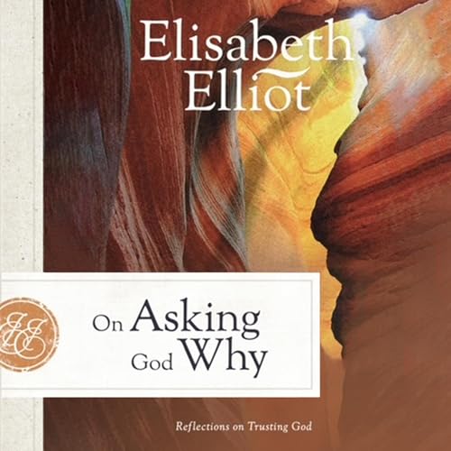 On Asking God Why Audiobook By Elisabeth Elliot cover art