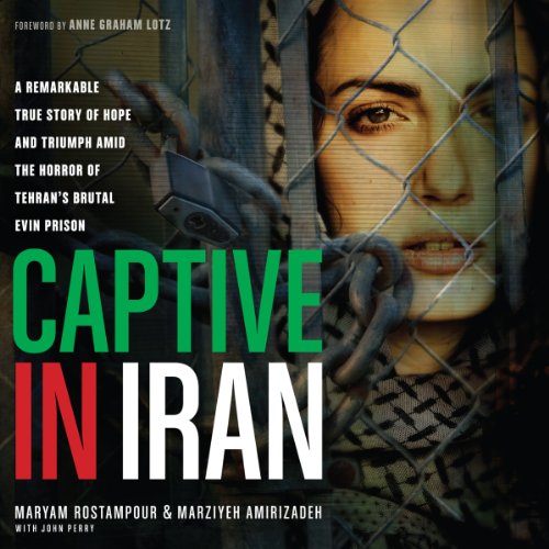 Captive in Iran Audiobook By Maryam Rostampour, Marziyeh Amirizadeh, John Perry cover art