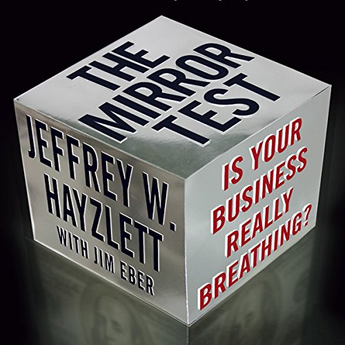 The Mirror Test Audiobook By Jeffrey W. Hayzlett, Jim Eber cover art