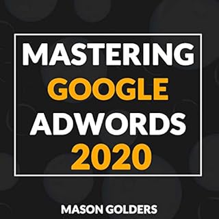 Mastering Google AdWords 2020 Audiobook By Mason Golders cover art