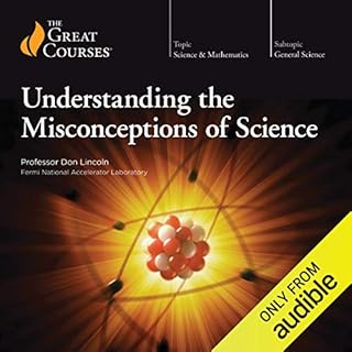 Understanding the Misconceptions of Science Audiobook By Don Lincoln, The Great Courses cover art