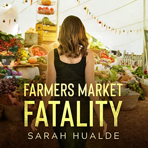 Farmers Market Fatality Audiobook By Sarah Hualde cover art