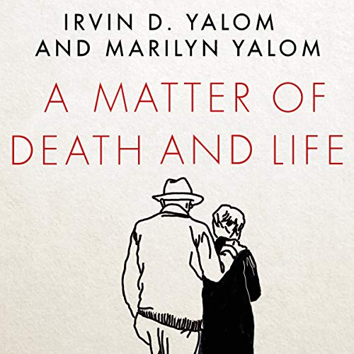 A Matter of Death and Life Audiobook By Marilyn Yalom, Irvin D. Yalom cover art