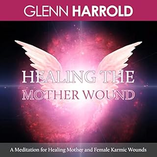 Healing the Mother Wound Audiobook By Glenn Harrold cover art