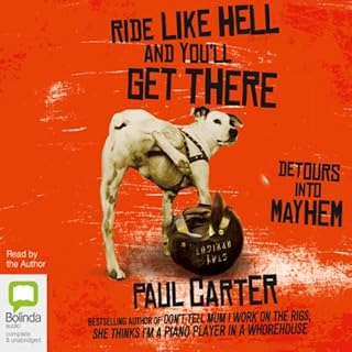 Ride Like Hell and You'll Get There Audiobook By Paul Carter cover art