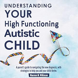 Understanding Your High Functioning Autistic Child Audiobook By Maureen M. Wilkinson cover art