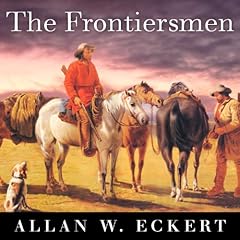 The Frontiersmen Audiobook By Allan W. Eckert cover art