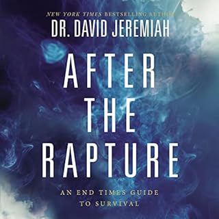 After the Rapture Audiobook By Dr. David Jeremiah cover art