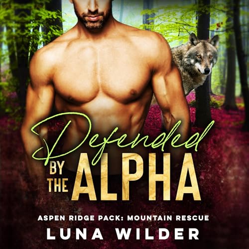 Defended by the Alpha Audiobook By Luna Wilder cover art