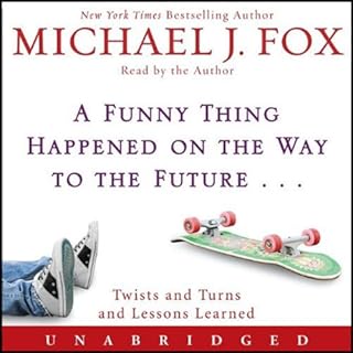 A Funny Thing Happened on the Way to the Future Audiobook By Michael J. Fox cover art