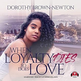 When Loyalty Dies, So Does Love Audiobook By Dorothy Brown-Newton cover art