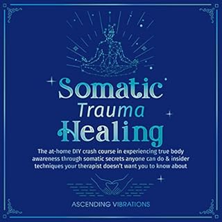 Somatic Trauma Healing Audiobook By Ascending Vibrations cover art