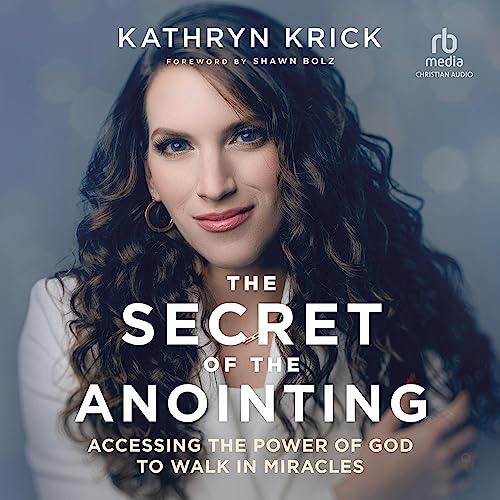 The Secret of the Anointing Audiobook By Kathryn Krick, Shawn Bolz - foreword cover art