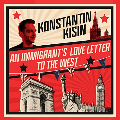 An Immigrant's Love Letter to the West Audiobook By Konstantin Kisin, Peter Lloyd cover art