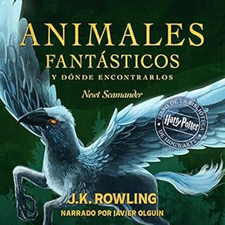 Animales fantásticos y dónde encontrarlos [Fantastic Beasts and Where to Find Them] Audiobook By J.K. Rowling, 