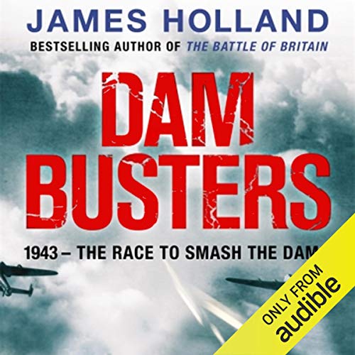 Dam Busters Audiobook By James Holland cover art