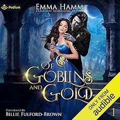 Of Goblins and Gold Audiobook By Emma Hamm cover art