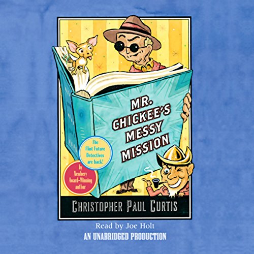 Mr. Chickee's Messy Mission Audiobook By Christopher Paul Curtis cover art