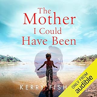 The Mother I Could Have Been Audiobook By Kerry Fisher cover art